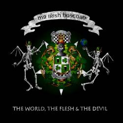 Mr. Irish Bastards : The World, The Flesh & The Devil